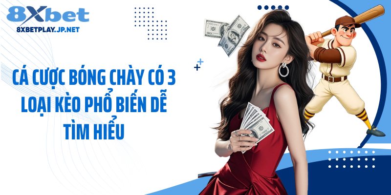 Cá cược bóng chày có 3 loại kèo phổ biến dễ tìm hiểu