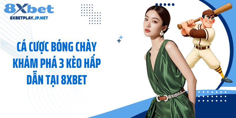 Cá Cược Bóng Chày: Khám Phá 3 Kèo Hấp Dẫn Tại 8XBET