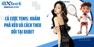 Cá Cược Tenis: Khám Phá Kèo Và Cách Theo Dõi Tại 8XBET