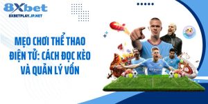 Mẹo Chơi Thể Thao Điện Tử: Cách Đọc Kèo Và Quản Lý Vốn